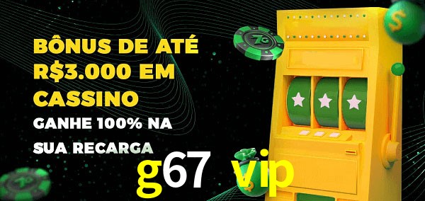 g67 vip melhor bônus de depósito